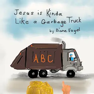 Jesus is Kinda Like A Garbage Truck (Paperback)